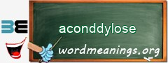 WordMeaning blackboard for aconddylose